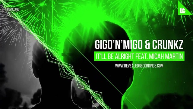 Gigo’n’Migo & Crunkz feat. Micah Martin – It’ll Be Alright