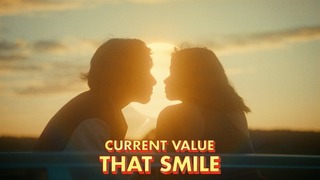 Current Value – That Smile (Official Video)
