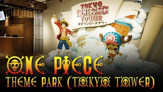 [One Piece Tower] One Piece Theme Park – Tokyo Japan