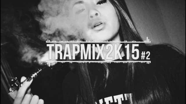 Best Trap Mix 2015 EP#2 [1 HOUR] (Thanks for 2K)