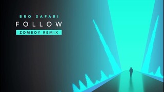 Bro Safari – Follow (Zomboy Remix) (Official Audio)