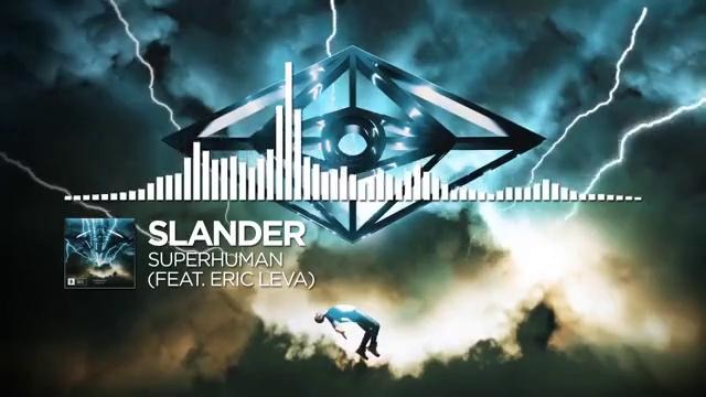 Slander – Superhuman feat. Eric Leva Monstercat Release