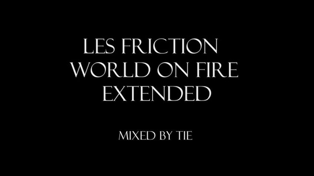 Les Friction – World on Fire [Extended