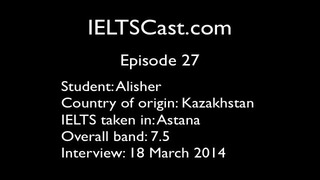 IELTSCast Episode 27 – Alisher – Band 7.5