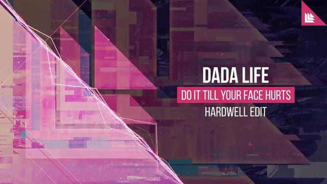 Dada Life – Do It Till Your Face Hurts (Hardwell Edit)
