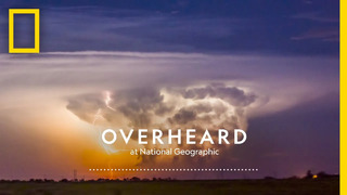 Chasing the World’s Largest Tornado | Podcast | Overheard at National Geographic