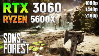Sons Of The Forest: RTX 3060 + Ryzen 5 5600X | 1080p | 1440p | 4K