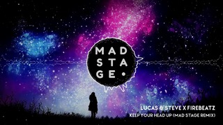 Lucas & Steve x Firebeatz – Keep Your Head Up (Mad Stage Remix)