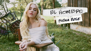 ELENA ROSE – El Hombre (Official Video)