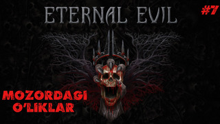 Eternal Evil Mozordagi O’liklar #7