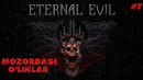 Eternal Evil Mozordagi O’liklar #7