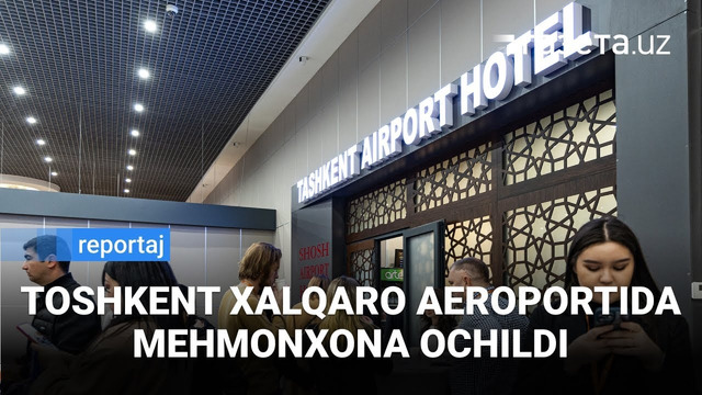 Toshkent xalqaro aeroportida mehmonxona ochildi