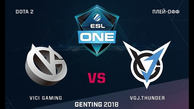 ESL One Genting 2018 – Vici Gaming vs VG.J Thunder (Groupstage, LAN-Finals)
