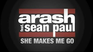 Arash feat. Sean Paul – She Makes Me Go