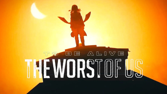 The Worst of Us – To Be Alive (Official Music Video 2021 AMV)