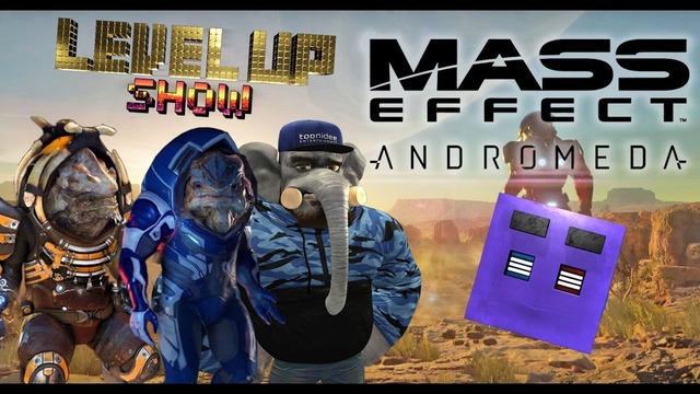 Level Up Show. Выпуск 11. Mass Effect – Andromeda (Часть 2)