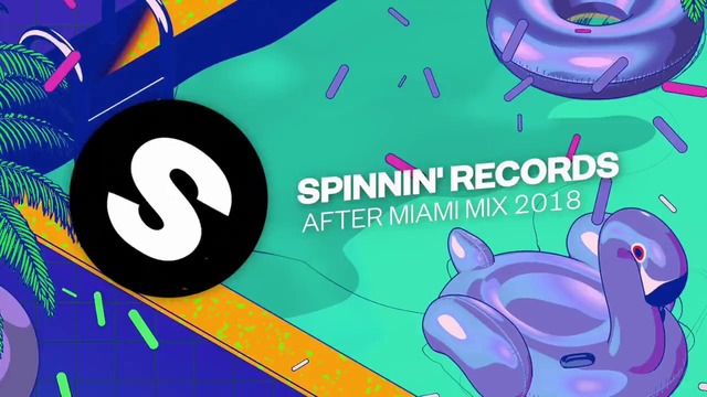 Spinnin’ Records After Miami Mix 2018