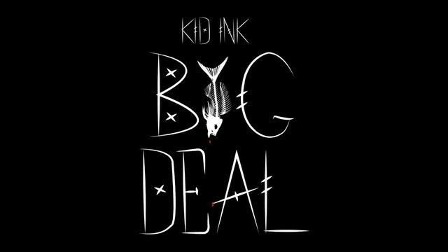 Kid Ink – Big Deal (Audio)