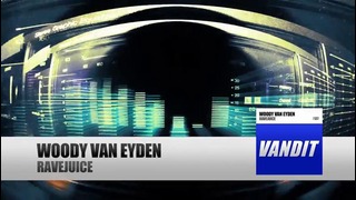 Woody Van Eyden – RaveJuice (Music Video)