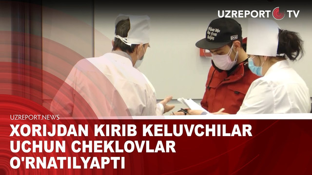 Xorijdan kirib keluvchilar uchun cheklovlar o’rnatilyapti