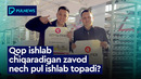QOP ZAVODI NECH PUL ISHLAB TOPADI