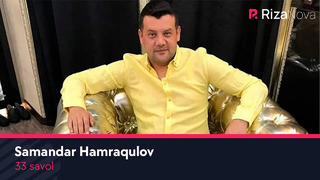 33 savol – Samandar Hamraqulov
