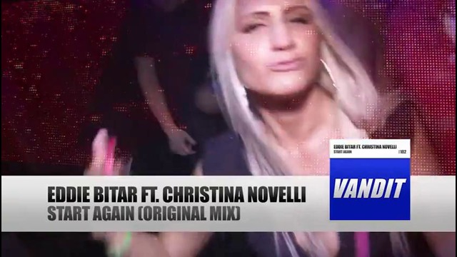 Eddie Bitar feat. Christina Novelli – Start Again (Music Video)