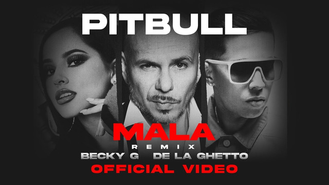 Pitbull feat. Becky G & De La Ghetto – Mala (Remix) (Official Video 2020)