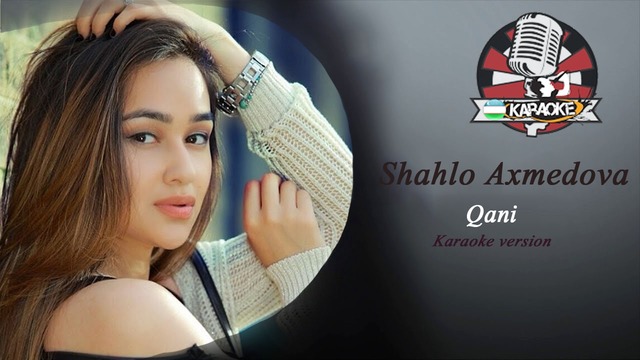 Shahlo Axmedova – Qani Karaoke version