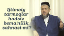 Ijtimoiy tarmoqlar – hadsiz bema’nilik sahnasi-mi