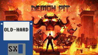 Demon Pit – краткий обзор (Old-Hard SX)