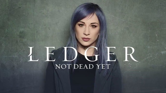 LEDGER – Not Dead Yet (Official Audio)