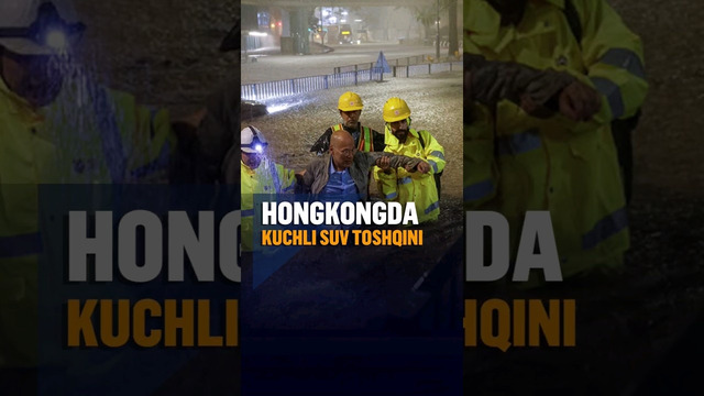 Hongkong tarixida kuchli suv toshqinlaridan biri yuz berdi