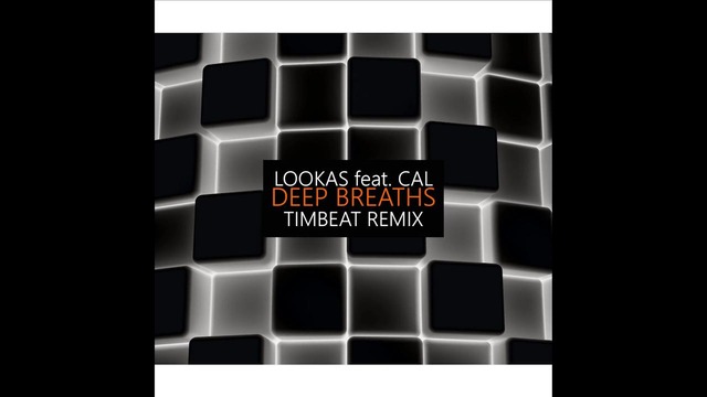 Lookas feat. Cal – Deep Breaths (TimBeat Remix)