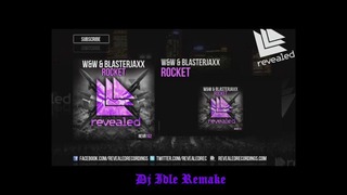 W&W feat Blasterjaxx-Rocket (Remake By Dj Idle)