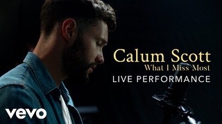 Calum Scott – "What I Miss Most" (Official Performance 2018!)