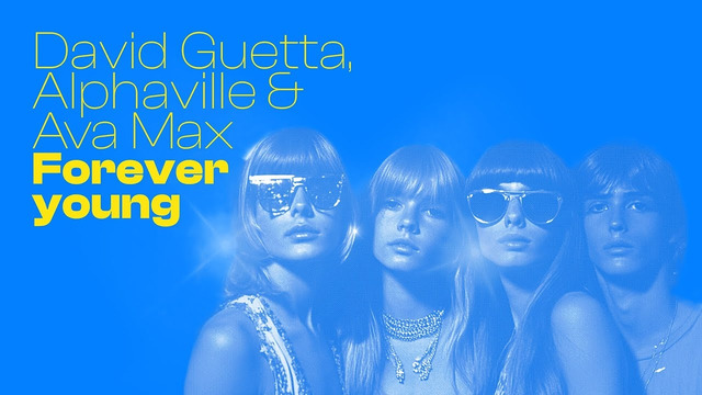 David Guetta, Alphaville & Ava Max – Forever Young (Lyric video)