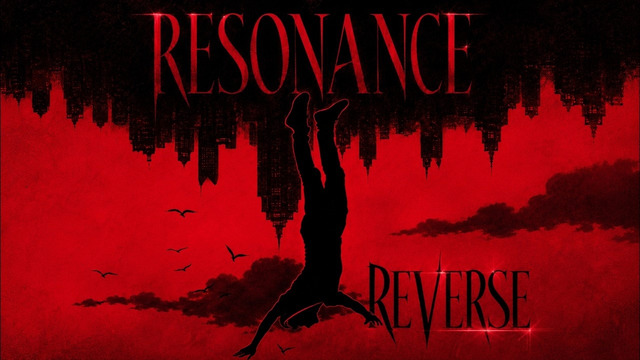 RESONANCE – «REVERSE» (Lyric Video)