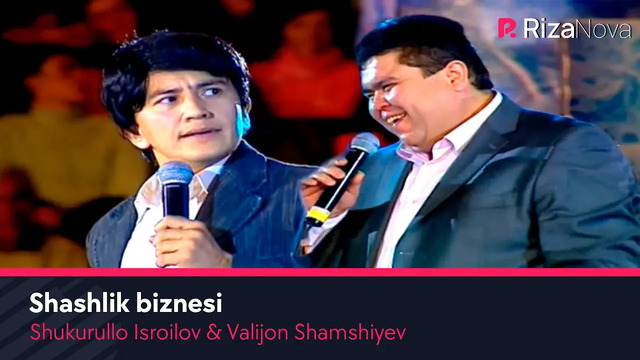 Shukurullo Isroilov & Valijon Shamshiyev – Shashlik biznesi