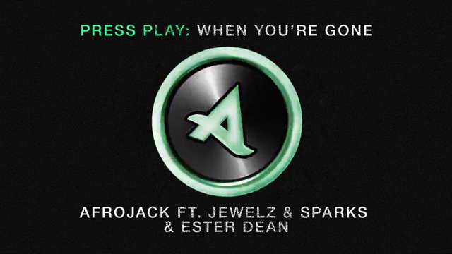 Afrojack ft. Jewelz & Sparks & Ester Dean – When You’re Gone