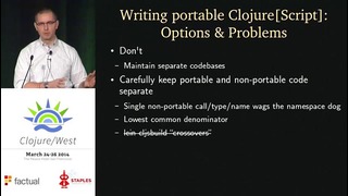 Clojure West 2014 – Chas Emerick – Targeting Clojure ClojureScript from a Single Codebase