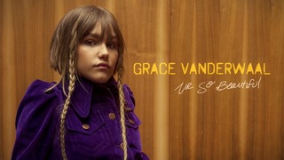 Grace VanderWaal – Ur So Beautiful