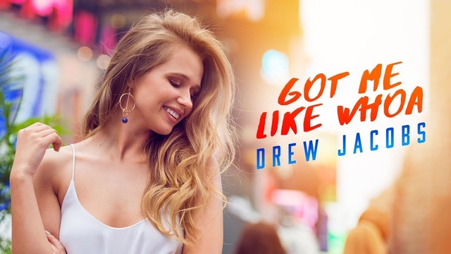 Drew Jacobs – Got me like Whoa (Official Video)