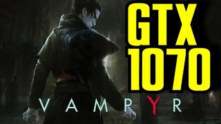 Vampyr GTX 1070 & i7 6700k ¦ 1080p & 1440p ¦ FRAME-RATE TEST