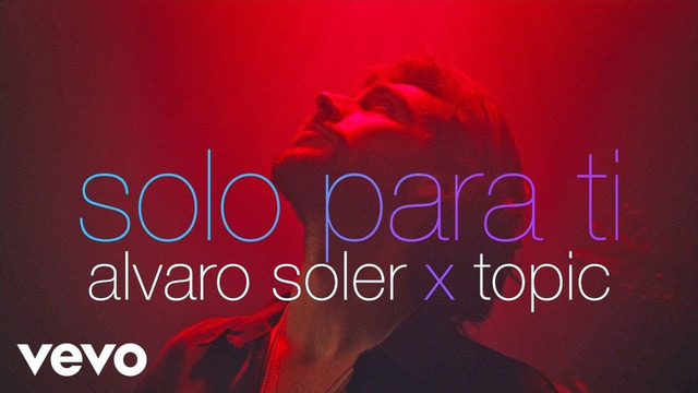 Alvaro Soler, Topic – Solo Para Ti (Official Music Video)