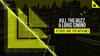 Kill The Buzz & Loris Cimino – Attack (Are You With Me)