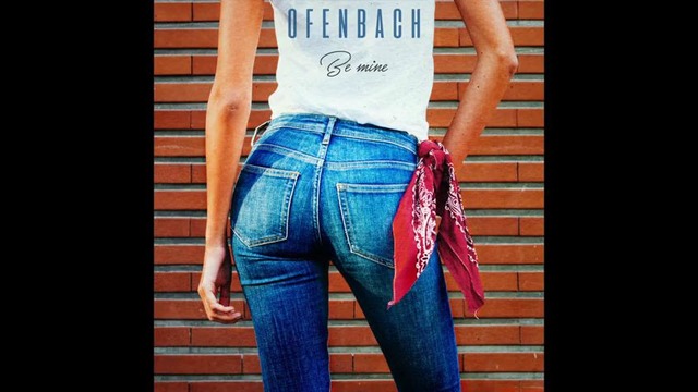 Ofenbach – Be Mine (Official Audio) – (Декабрь – 2016)