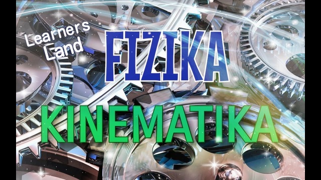 Fizika. Akt-1. Kinematika. Intro