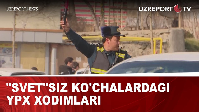 «Svet»siz ko’chalardagi YPX xodimlari