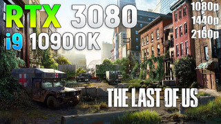 The Last of Us Part I: RTX 3080 + i9 10900K | 1080p| 1440p | 4K